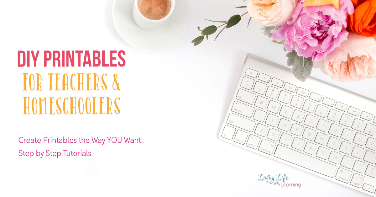 DIY Printables for Teachers and Homeschoolers Course