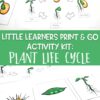 Little Learners Print & Go Activity Kit: Plant Life Cycle