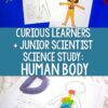 Curious Learners + Junior Scientist Science Study: Human Body